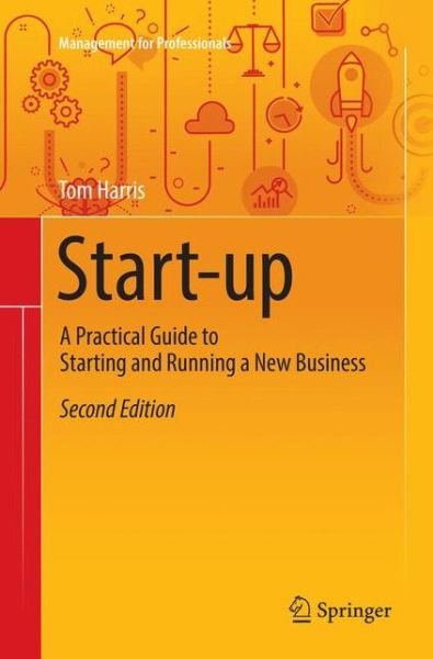 Cover for Tom Harris · Start-up: A Practical Guide to Starting and Running a New Business - Management for Professionals (Paperback Bog) [Softcover reprint of the original 2nd ed. 2019 edition] (2018)