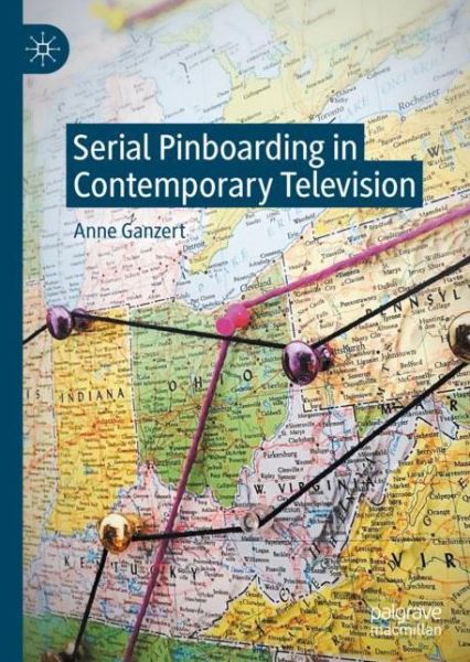 Cover for Anne Ganzert · Serial Pinboarding in Contemporary Television (Hardcover Book) [1st ed. 2020 edition] (2020)