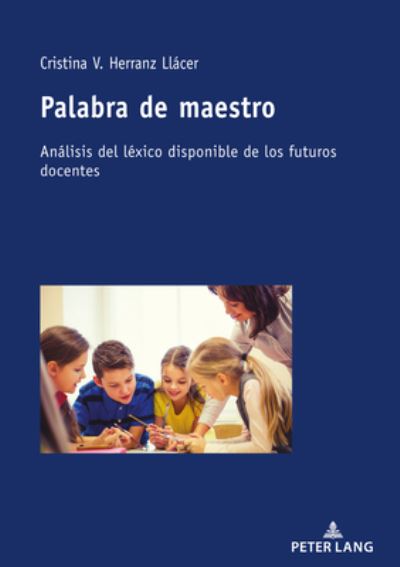 Cover for Cristina V Herranz Llacer · Palabra de maestro; Analisis del lexico disponible de los futuros docentes (Paperback Book) (2020)