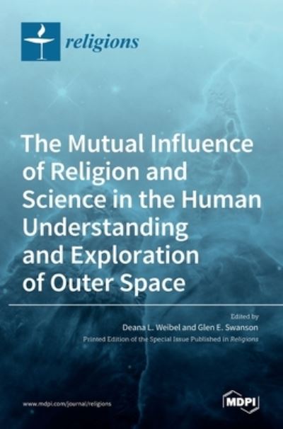 Cover for Deana L Weibel · The Mutual Influence of Religion and Science in the Human Understanding and Exploration of Outer Space (Gebundenes Buch) (2021)