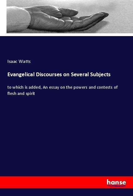 Evangelical Discourses on Several - Watts - Bøger -  - 9783337844714 - 