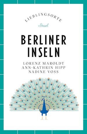 Berliner Inseln  Lieblingsorte - Lorenz Maroldt - Kirjat - Insel Verlag - 9783458682714 - maanantai 15. toukokuuta 2023