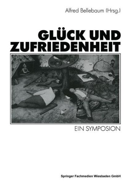 Cover for Alfred Bellebaum · Gluck Und Zufriedenheit: Ein Symposion (Paperback Book) [1992 edition] (1992)