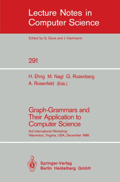 Cover for Hartmut Ehrig · Graph-grammars and Their Application to Computer Science: 3rd International Workshop, Warrenton, Virginia, Usa, December 2-6, 1986 - Lecture Notes in Computer Science (Paperback Book) (1987)