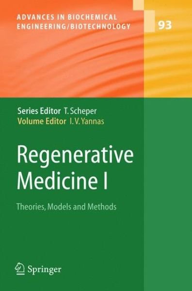 Cover for I V Yannas · Regenerative Medicine I: Theories, Models and Methods - Advances in Biochemical Engineering / Biotechnology (Paperback Book) [2005 edition] (2005)