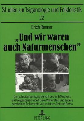 Cover for Erich Renner · «Und Wir Waren Auch Naturmenschen»: Der Autobiographische Bericht Des Sinti-Musikers Und Geigenbauers Adolf Boko Winterstein Und Andere Persoenliche Dokumente Von Und Ueber Sinti Und Roma - Sinti- Und Romastudien (Pocketbok) (1997)