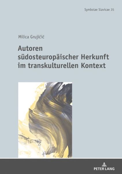 Cover for Milica Grujicic · Autoren suedosteuropaeischer Herkunft im transkulturellen Kontext - Symbolae Slavicae (Hardcover Book) [New edition] (2019)