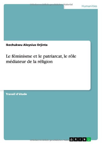 Cover for Ikechukwu Aloysius Orjinta · Le feminisme et le patriarcat, le role mediateur de la religion (Paperback Book) [French edition] (2011)