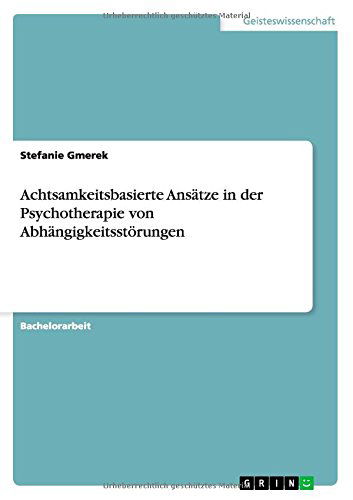 Cover for Stefanie Gmerek · Achtsamkeitsbasierte Ansatze in der Psychotherapie von Abhangigkeitsstoerungen (Paperback Book) [German edition] (2015)