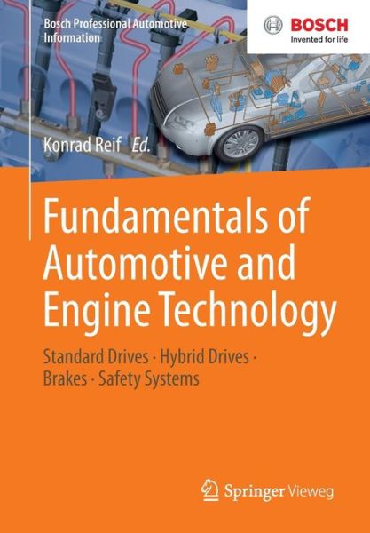 Fundamentals of Automotive and Engine Technology: Standard Drives, Hybrid Drives, Brakes, Safety Systems - Bosch Professional Automotive Information - Konrad Reif - Books - Springer - 9783658039714 - July 10, 2014