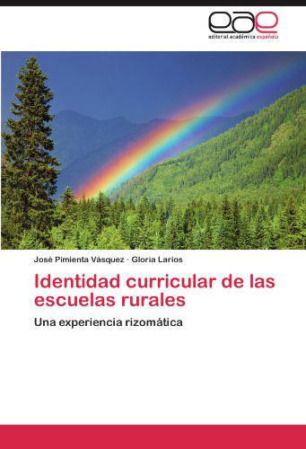 Cover for Gloria Larios · Identidad Curricular De Las Escuelas Rurales: Una Experiencia Rizomática (Paperback Book) [Spanish edition] (2012)