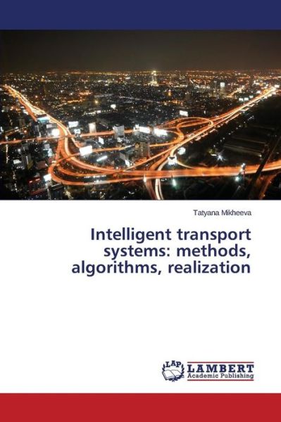 Cover for Tatyana Mikheeva · Intelligent Transport Systems: Methods, Algorithms, Realization (Paperback Book) (2014)