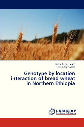 Cover for Fetien Abay Abera · Genotype by Location Interaction of Bread Wheat in Northern Ethiopia (Pocketbok) (2013)