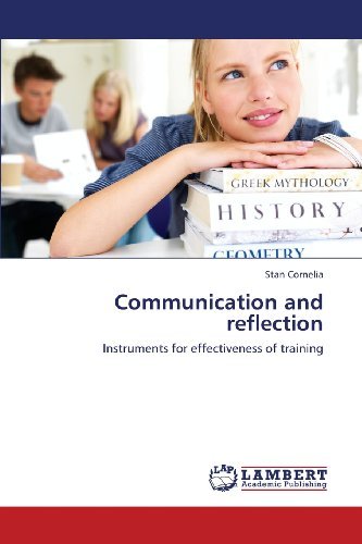 Communication and Reflection: Instruments for Effectiveness of Training - Stan Cornelia - Books - LAP LAMBERT Academic Publishing - 9783659454714 - August 28, 2013