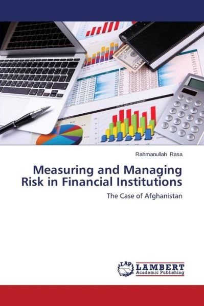 Cover for Rasa Rahmanullah · Measuring and Managing Risk in Financial Institutions (Pocketbok) (2014)
