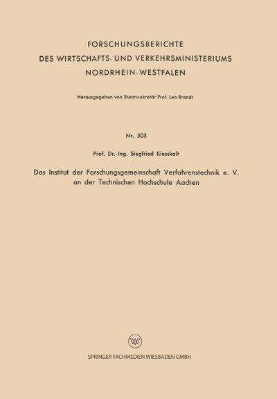 Cover for Siegfried Kiesskalt · Das Institut Der Forschungsgemeinschaft Verfahrenstechnik E. V. an Der Technischen Hochschule Aachen - Forschungsberichte Des Wirtschafts- Und Verkehrsministeriums (Paperback Book) [1956 edition] (1956)