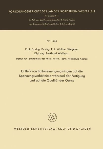 Cover for Walther Wegener · Einfluss Von Balloneinengungsringen Auf Die Spannungsverhaltnisse Wahrend Der Fertigung Und Auf Die Qualitat Der Garne - Forschungsberichte Des Landes Nordrhein-Westfalen (Taschenbuch) [1965 edition] (1965)