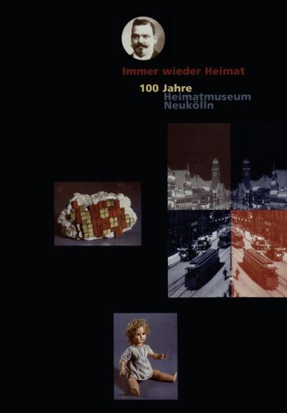 Cover for Udo Gosswald · Immer Wieder Heimat: 100 Jahre Heimatmuseum Neukoelln (Pocketbok) [Softcover Reprint of the Original 1st 1997 edition] (2013)