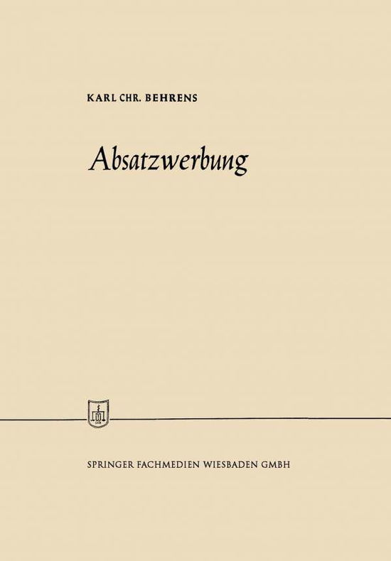 Cover for Karl Christian Behrens · Absatzwerbung - Die Wirtschaftswissenschaften (Taschenbuch) [1963 edition] (1963)