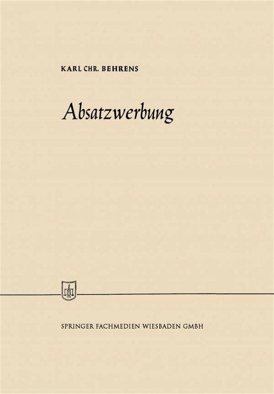 Cover for Karl Christian Behrens · Absatzwerbung - Die Wirtschaftswissenschaften (Paperback Bog) [1963 edition] (1963)
