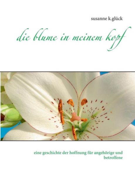 Cover for Susanne K.glück · Die Blume in Meinem Kopf (Paperback Book) [German edition] (2014)