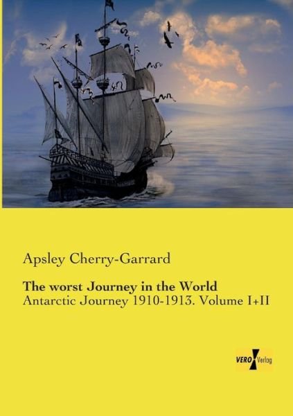 Cover for Apsley Cherry-Garrard · The worst Journey in the World: Antarctic Journey 1910-1913. Volume I+II (Paperback Bog) (2019)