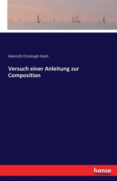 Versuch einer Anleitung zur Compos - Koch - Książki -  - 9783742824714 - 18 maja 2021