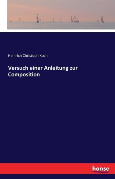Versuch einer Anleitung zur Compos - Koch - Livros - - 9783742824714 - 18 de maio de 2021