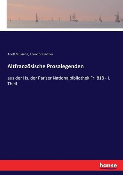 Altfranzösische Prosalegenden - Mussafia - Books -  - 9783743492714 - January 27, 2017