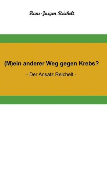 Cover for Reichelt · (M)ein anderer Weg gegen Krebs (Book) (2017)