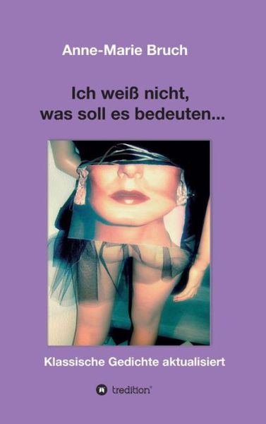 Ich weiß nicht, was soll es bedeu - Bruch - Books - - 9783743984714 - December 15, 2017