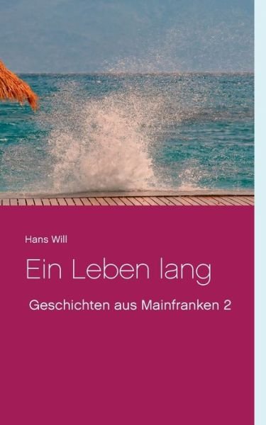 Ein Leben lang - Will - Livros -  - 9783748132714 - 15 de outubro de 2018