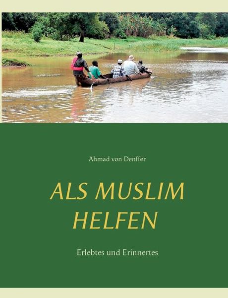 Cover for Ahmad Von Denffer · Als Muslim helfen: Erlebtes und Erinnertes (Paperback Book) (2020)