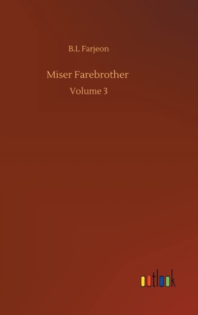 Cover for B L Farjeon · Miser Farebrother: Volume 3 (Inbunden Bok) (2020)