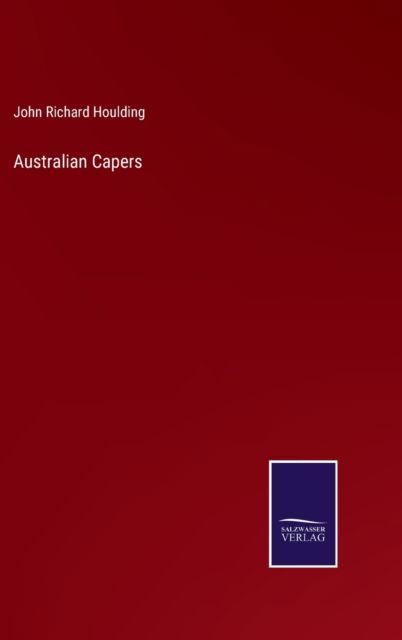 Cover for John Richard Houlding · Australian Capers (Hardcover Book) (2022)