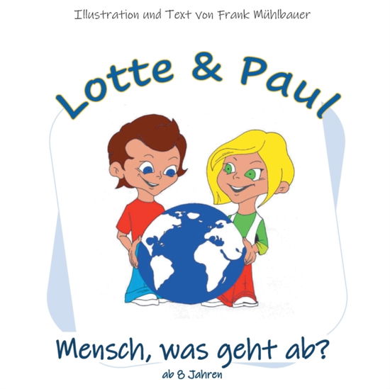 Cover for Frank Mühlbauer · Lotte &amp; Paul - Mensch, was geht ab? (Paperback Book) (2023)
