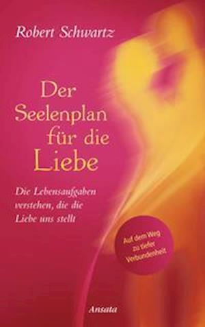 Der Seelenplan für die Liebe - Robert Schwartz - Books - Ansata Verlag - 9783778775714 - March 28, 2022