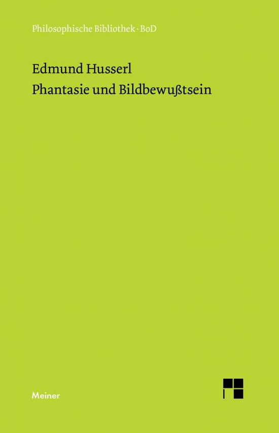 Phantasie Und Bildbewußtsein - Edmund Husserl - Bücher - Felix Meiner Verlag - 9783787317714 - 2006