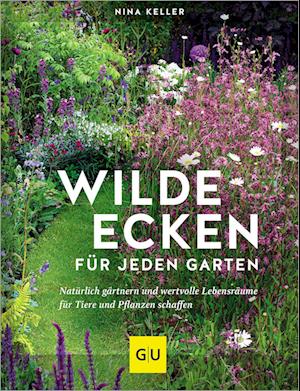 Cover for Nina Keller · Wilde Ecken FÃ¼r Jeden Garten (Book)