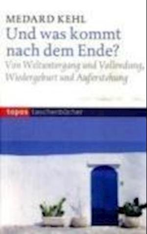 Und was kommt nach dem Ende? - Medard Kehl - Livros - Topos, Verlagsgem. - 9783836705714 - 1 de abril de 2008