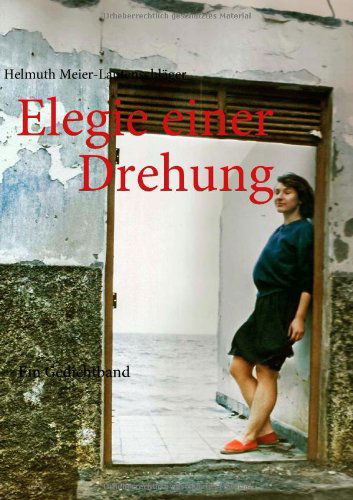 Cover for Helmuth Meier-lautenschläger · Elegie Einer Drehung (Paperback Book) [German edition] (2009)