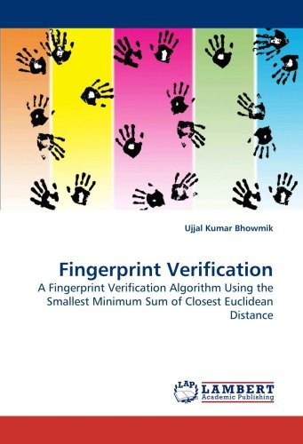 Cover for Ujjal Kumar Bhowmik · Fingerprint Verification: a Fingerprint Verification Algorithm Using the Smallest Minimum Sum of Closest Euclidean Distance (Taschenbuch) (2010)
