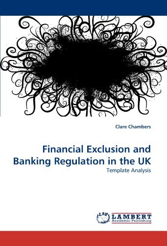 Financial Exclusion and Banking Regulation in the Uk: Template Analysis - Clare Chambers - Libros - LAP Lambert Academic Publishing - 9783838350714 - 29 de junio de 2010