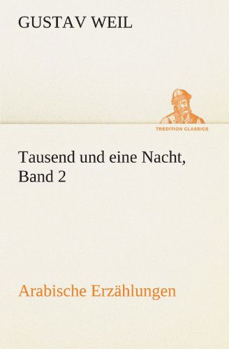 Cover for Gustav Weil · Tausend Und Eine Nacht, Band 2: Arabische Erzählungen (Tredition Classics) (German Edition) (Paperback Book) [German edition] (2012)