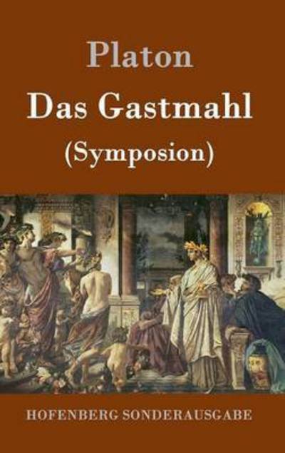 Cover for Platon · Das Gastmahl: (Symposion) (Inbunden Bok) (2016)