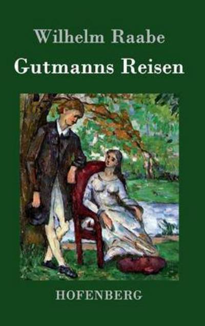 Gutmanns Reisen - Wilhelm Raabe - Books - Hofenberg - 9783843044714 - April 20, 2015