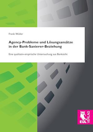 Cover for Frank Wüller · Agency-Probleme und Lösungsansätze in der Bank-Sanierer-Beziehung (Paperback Book) (2016)