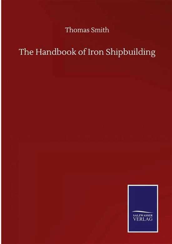 Cover for Thomas Smith · The Handbook of Iron Shipbuilding (Hardcover bog) (2020)