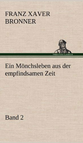 Cover for Franz Xaver Bronner · Ein Monchsleben Aus Der Empfindsamen Zeit - Band 2 (Hardcover Book) [German edition] (2012)