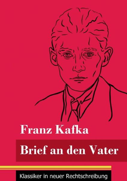 Brief an den Vater - Franz Kafka - Bøger - Henricus - Klassiker in neuer Rechtschre - 9783847848714 - 9. januar 2021